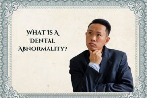 What Is A Dental Abnormality in Brooklyn, NY?