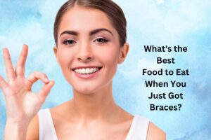 What's the Best Food to Eat When You Just Got Braces?