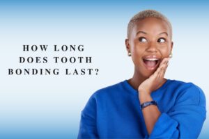 How Long Does Tooth Bonding Last in Brooklyn NY
